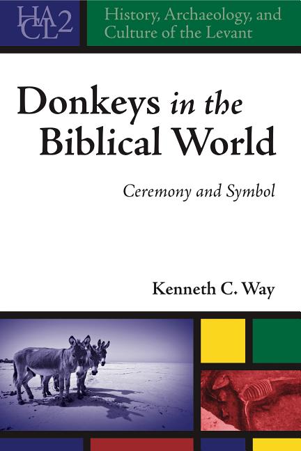Donkeys in the Biblical World: Ceremony and Symbol - Ingram