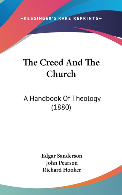 Creed And The Church: A Handbook Of Theology (1880) - Ingram