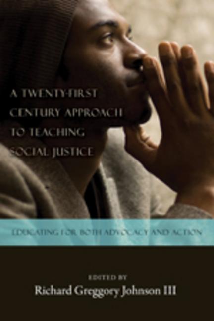 Twenty-first Century Approach to Teaching Social Justice: Educating for Both Advocacy and Action - Ingram