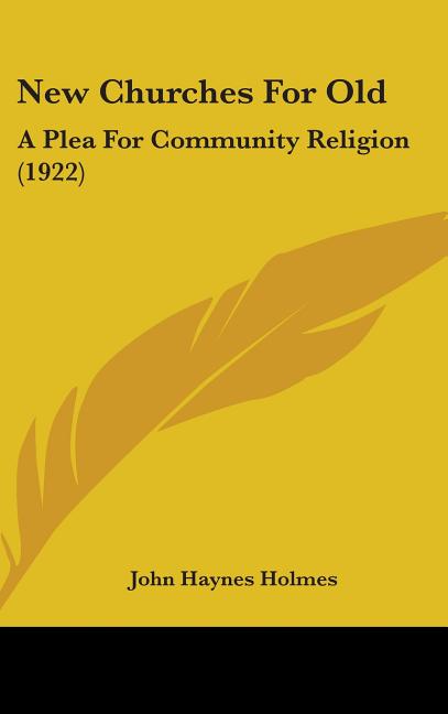 New Churches For Old: A Plea For Community Religion (1922) - Ingram