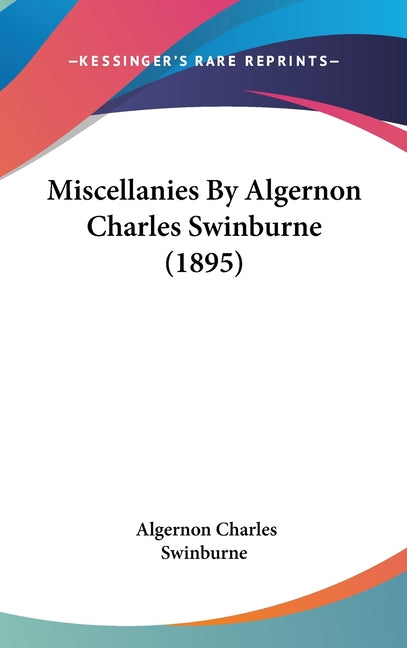 Miscellanies By Algernon Charles Swinburne (1895) - Ingram