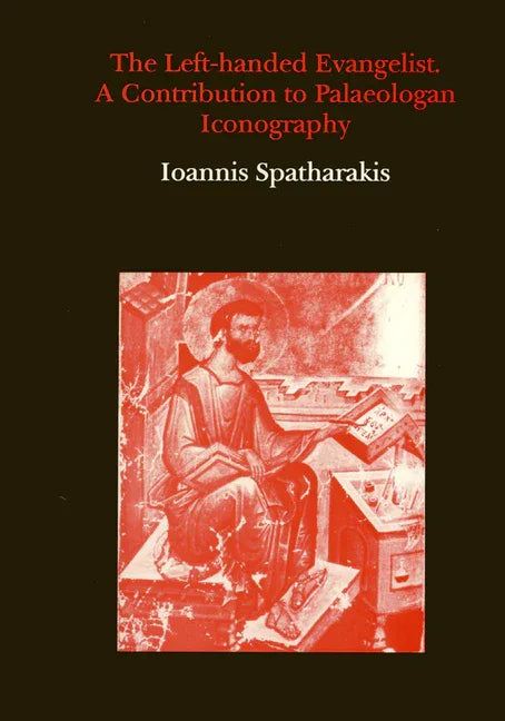 Left-Handed Evangelist. a Contribution to Palaeologan Iconography - stevensbooks