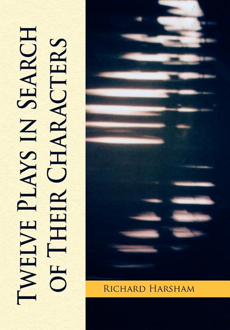 Twelve Plays in Search of Their Characters - Ingram