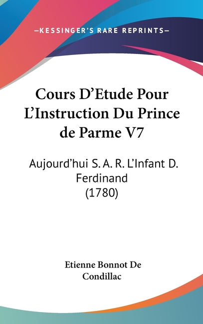 Cours D'Etude Pour L'Instruction Du Prince de Parme V7: Aujourd'hui S. A. R. L'Infant D. Ferdinand (1780) - Ingram