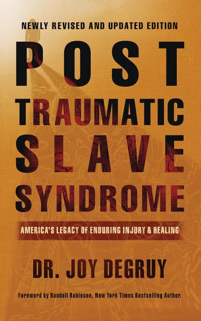 Post Traumatic Slave Syndrome, Revised Edition: America's Legacy of Enduring Injury and Healing - Ingram