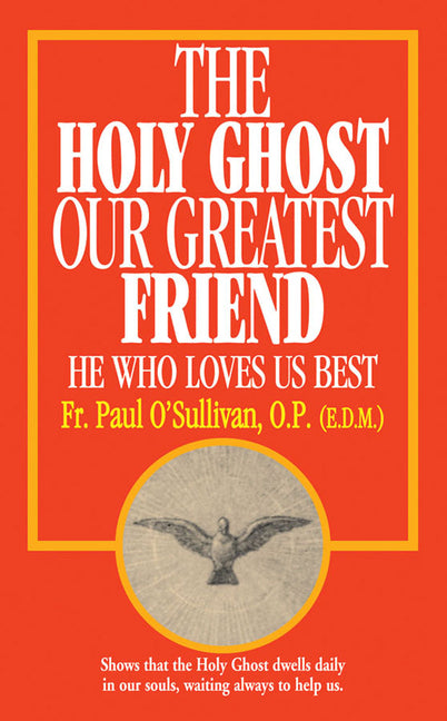 Holy Ghost, Our Greatest Friend: He Who Loves Us Best - Ingram