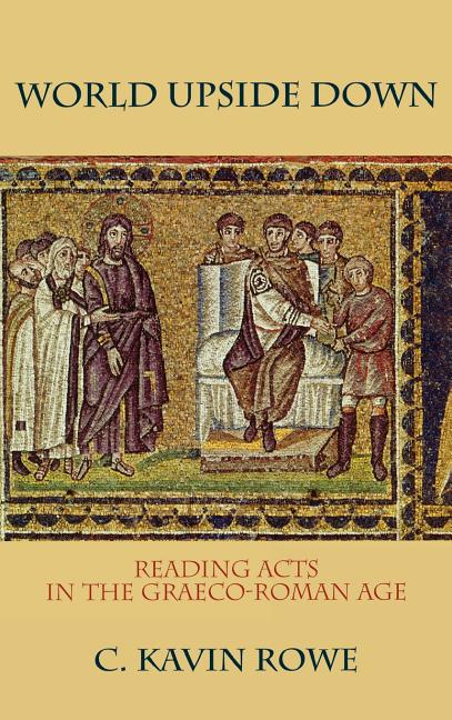 World Upside Down: Reading Acts in the Graeco-Roman Age - Ingram