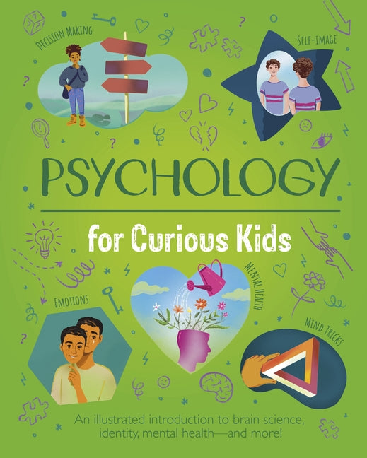 Psychology for Curious Kids: An Illustrated Introduction to Brain Science, Identity, Mental Health, and More! - Ingram