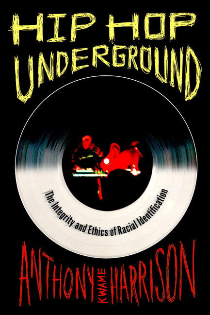 Hip Hop Underground: The Integrity and Ethics of Racial Identification - Ingram