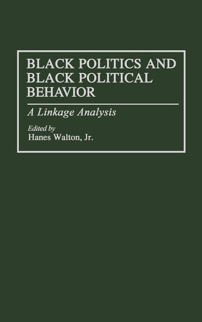 Black Politics and Black Political Behavior: A Linkage Analysis - Ingram