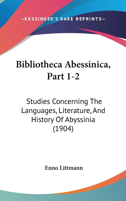 Bibliotheca Abessinica, Part 1-2: Studies Concerning The Languages, Literature, And History Of Abyssinia (1904) - Ingram