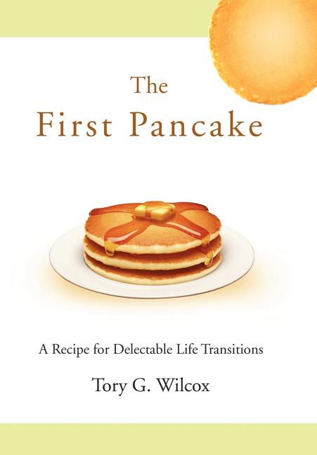 First Pancake: A Recipe for Delectable Life Transitions - Ingram