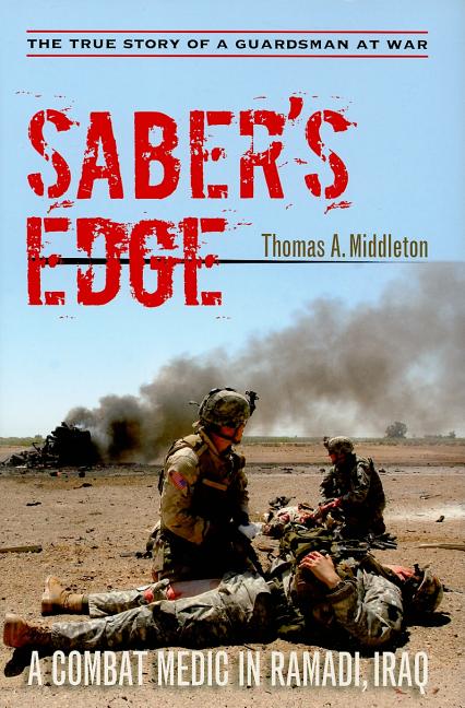 Saber's Edge: A Combat Medic in Ramadi, Iraq - Ingram