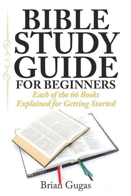 Bible Study Guide for Beginners: Each of the 66 Books Explained for Getting Started - Ingram