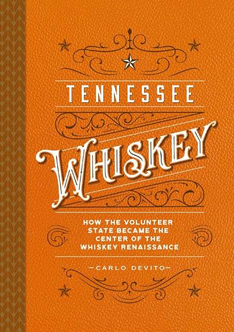 Tennessee Whiskey: How the Volunteer State Became the Center of the Whiskey Renaissance - Ingram