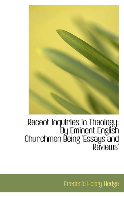 Recent Inquiries in Theology: By Eminent English Churchmen Being 'Essays and Reviews' - Ingram