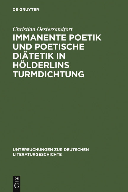 Immanente Poetik Und Poetische Diätetik in Hölderlins Turmdichtung (Reprint 2011) - Ingram