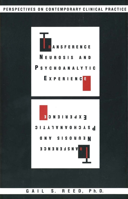 Transference Neurosis and Psychoanalytic Experience: Perspectives on Contemporary Clinical Practice - Ingram