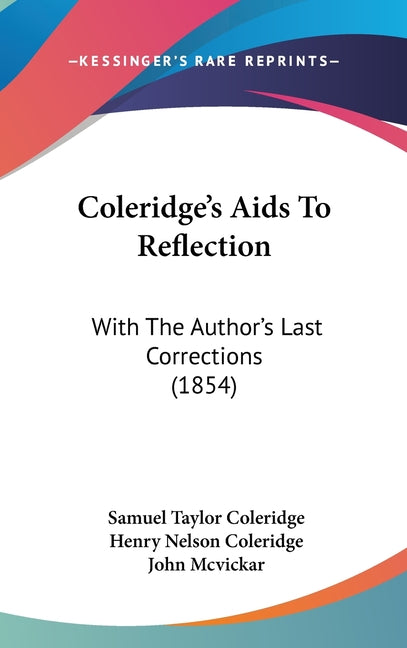 Coleridge's Aids To Reflection: With The Author's Last Corrections (1854) - Ingram