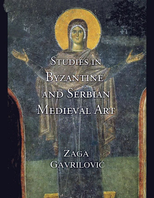 Studies in Byzantine and Serbian Medieval Art - stevensbooks