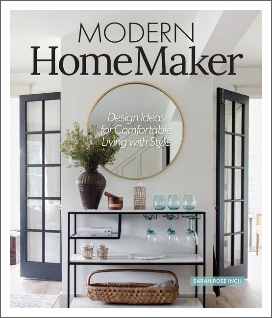 Modern Homemaker: Creative Ideas for Stylish Living (Room-By-Room Décor, Party-Planning Tips, Table Settings, Design Checklists, Decluttering Strategi - Ingram