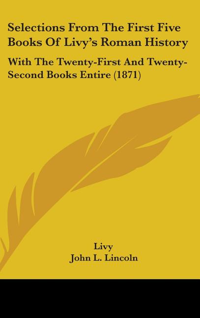 Selections From The First Five Books Of Livy's Roman History: With The Twenty-First And Twenty-Second Books Entire (1871) - Ingram