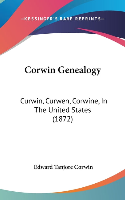 Corwin Genealogy: Curwin, Curwen, Corwine, In The United States (1872) - Ingram
