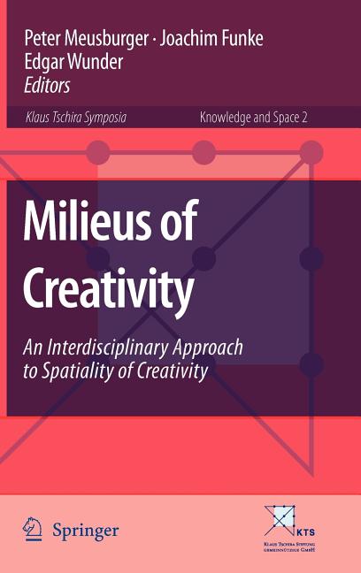 Milieus of Creativity: An Interdisciplinary Approach to Spatiality of Creativity (2009) - Ingram