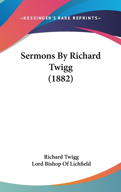 Sermons By Richard Twigg (1882) - Ingram