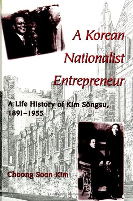 Korean Nationalist Entrepreneur: A Life History of Kim Songsu, 1891-1955 - Ingram