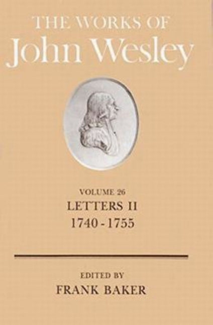 Works of John Wesley Volume 26: Letters II (1740-1755) (Revised) - Ingram