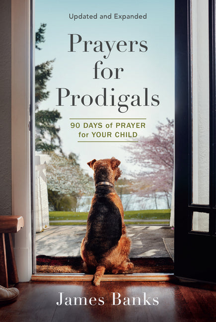 Prayers for Prodigals: 90 Days of Prayer for Your Child (a Daily Devotional for Parents with Bible Readings and Meditations for Moms and Dads) (New Ed - Ingram