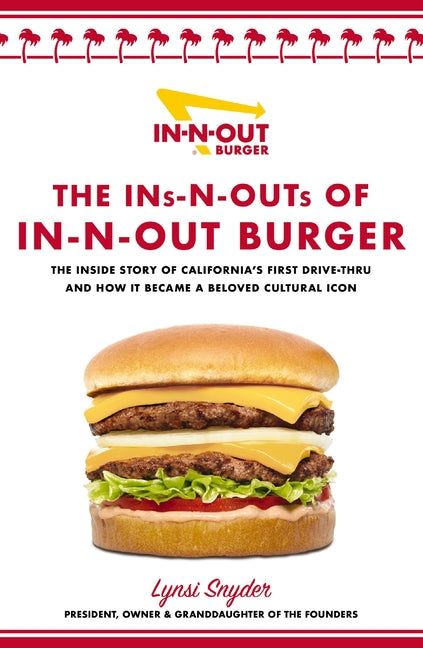 Ins-N-Outs of In-N-Out Burger: The Inside Story of California's First Drive-Through and How It Became a Beloved Cultural Icon - Ingram