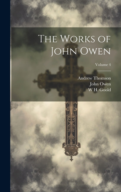 Works of John Owen; Volume 4 - Ingram