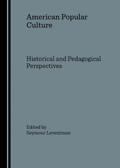 American Popular Culture: Historical and Pedagogical Perspectives (Revised) - Ingram