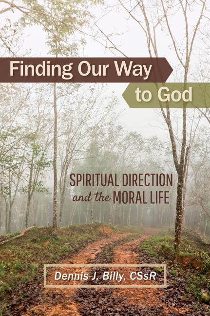 Finding Our Way to God: Spiritual Direction and the Moral Life - Ingram