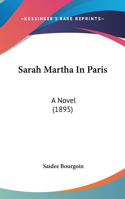 Sarah Martha In Paris: A Novel (1895) - Ingram