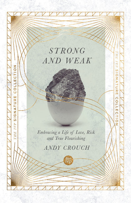Strong and Weak: Embracing a Life of Love, Risk and True Flourishing - Ingram