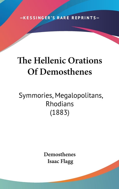 Hellenic Orations Of Demosthenes: Symmories, Megalopolitans, Rhodians (1883) - Ingram