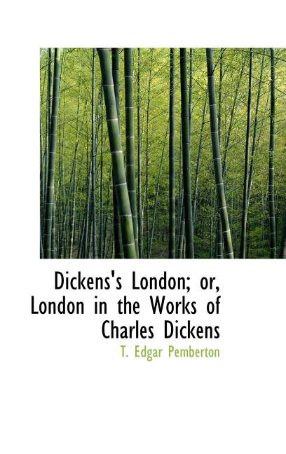 Dickens's London; or, London in the Works of Charles Dickens - Ingram