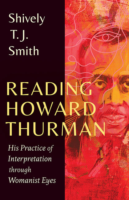Reading Howard Thurman: His Practice of Interpretation Through Womanist Eyes - Ingram