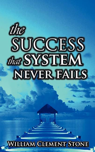 Success System That Never Fails: The Science of Success Principles - Ingram
