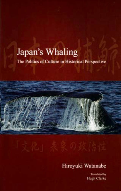 Japan's Whaling: The Politics of Culture in Historical Perspective - Ingram