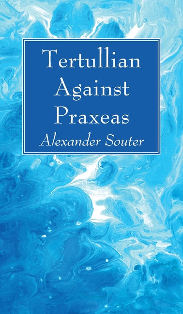 Tertullian Against Praxeas - Ingram