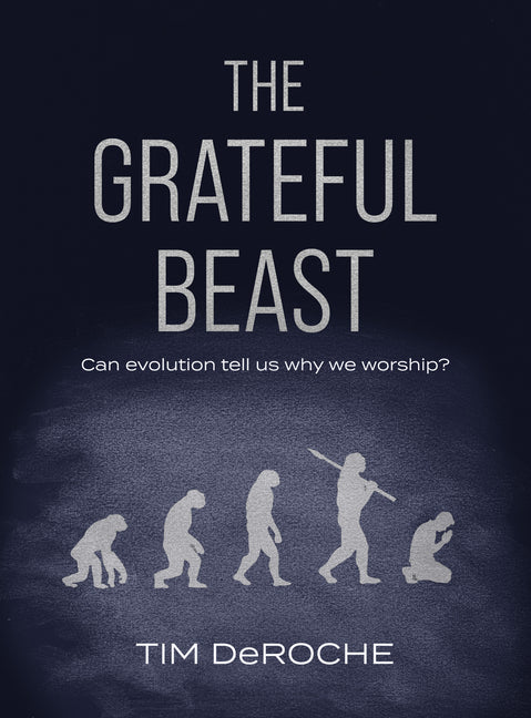 Grateful Beast: Can Evolution Tell Us Why We Worship? - Ingram
