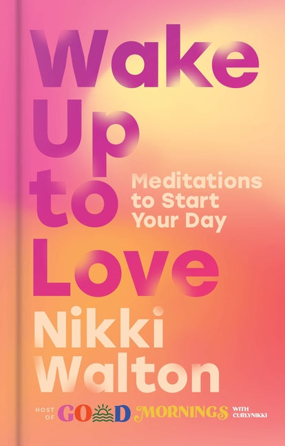 Wake Up to Love: Meditations to Start Your Day - Ingram