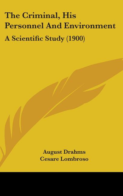 Criminal, His Personnel And Environment: A Scientific Study (1900) - Ingram
