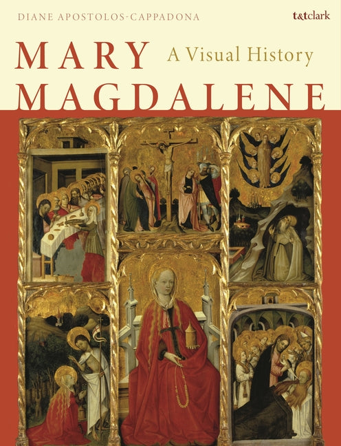 Mary Magdalene: A Visual History - Ingram