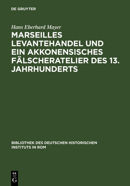 Marseilles Levantehandel Und Ein Akkonensisches Fälscheratelier Des 13. Jahrhunderts (Reprint 2011) - Ingram