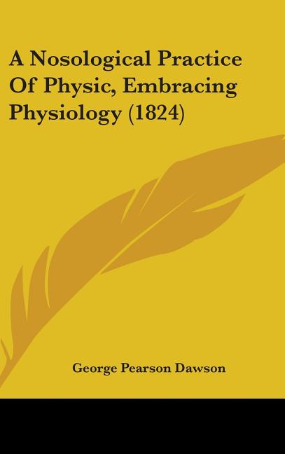 Nosological Practice Of Physic, Embracing Physiology (1824) - Ingram